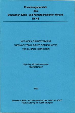 Methoden zur Bestimmung thermophysikalischer Eigenschaften von Öl-Kälte-Gemischen von Arnemann,  Michael