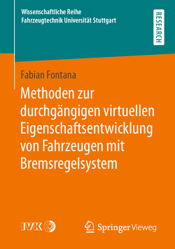 Methoden zur durchgängigen virtuellen Eigenschaftsentwicklung von Fahrzeugen mit Bremsregelsystem von Fontana,  Fabian