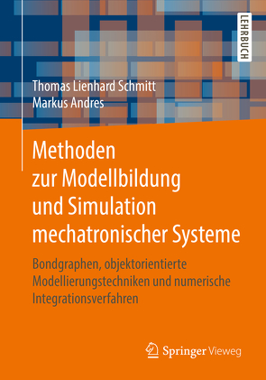 Methoden zur Modellbildung und Simulation mechatronischer Systeme von Andres,  Markus, Schmitt,  Thomas Lienhard