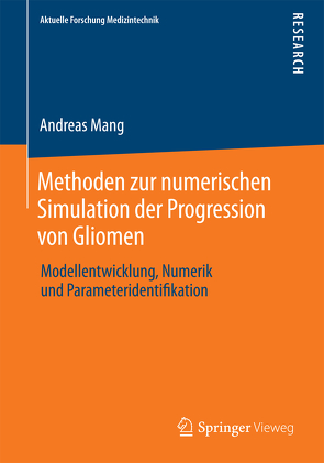 Methoden zur numerischen Simulation der Progression von Gliomen von Mang,  Andreas