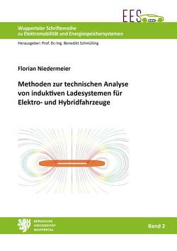 Methoden zur technischen Analyse von induktiven Ladesystemen für Elektro- und Hybridfahrzeuge von Niedermeier,  Florian