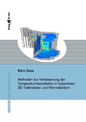 Methoden zur Verbesserung der Temperaturinterpretation in fusionierten 3D-Tiefendaten und Wärmebildern von Zeise,  Björn