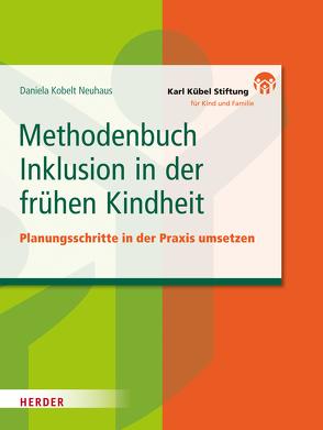 Methodenbuch Inklusion in der frühen Kindheit von Neuhaus,  Daniela Kobelt