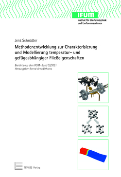 Methodenentwicklung zur Charakterisierung und Modellierung temperatur- und gefügeabhängiger Fließeigenschaften von Behrens,  Bernd-Arno, Schrödter,  Jens