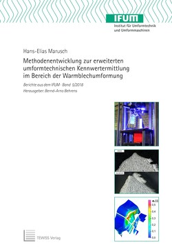Methodenentwicklung zur erweiterten umformtechnischen Kennwertermittlung im Bereich der Warmblechumformung von Behrens,  Bernd-Arno, Marusch,  Hans-Elias