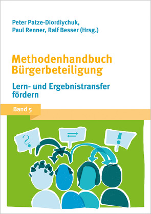 Methodenhandbuch Bürgerbeteiligung von Besser,  Ralf, Patze-Diordiychuk,  Peter, Renner,  Paul