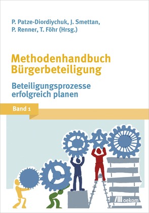 Methodenhandbuch Bürgerbeteiligung von Föhr,  Tanja, Patze-Diordiychuk,  Peter, Renner,  Paul, Smettan,  Jürgen