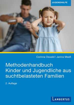 Methodenhandbuch Kinder und Jugendliche aus suchtbelasteten Familien von Meeß,  Janina, Oswald,  Corinna