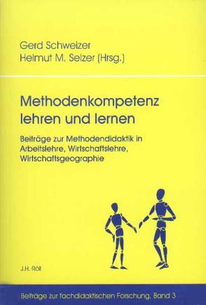 Methodenkompetenz lehren und lernen von Schweizer,  Gerd, Selzer,  Helmut