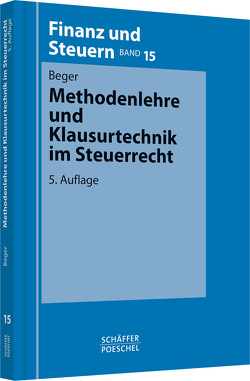 Methodenlehre und Klausurtechnik im Steuerrecht von Beger,  Wolf Dietrich