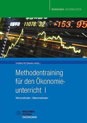 Methodentraining für den Ökonomieunterricht I von Retzmann,  Thomas