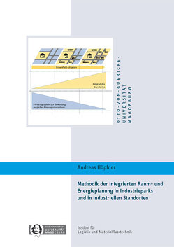 Methodik der integrierten Raum‐ und Energieplanung in Industrieparks und in industriellen Standorten von Höpfner,  Andreas