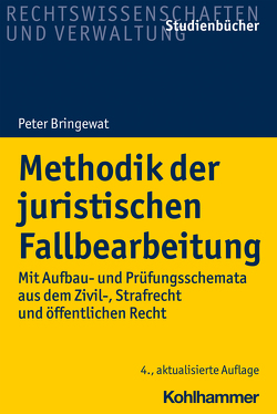 Methodik der juristischen Fallbearbeitung von Bringewat,  Peter