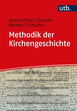 Methodik der Kirchengeschichte von Jammerthal,  Tobias, Janssen,  David Burkhart, Reinert,  Jonathan, Schuster,  Susanne