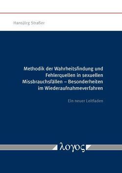 Methodik der Wahrheitsfindung und Fehlerquellen in sexuellen Missbrauchsfällen von Straßer,  Hansjörg