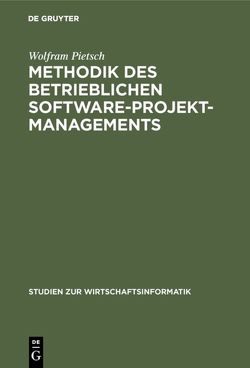 Methodik des betrieblichen Software-Projektmanagements von Pietsch,  Wolfram