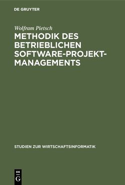 Methodik des betrieblichen Software-Projektmanagements von Pietsch,  Wolfram