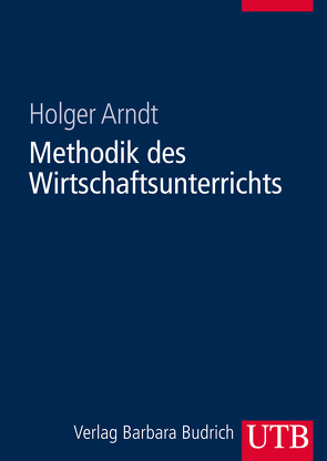 Methodik des Wirtschaftsunterrichts von Arndt,  Holger