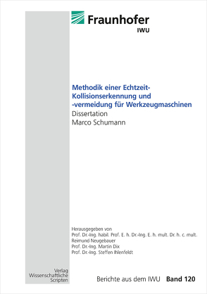 Methodik einer Echtzeit-Kollisionserkennung und -vermeidung für Werkzeugmaschinen von Dix,  Martin, Ihlenfeldt,  Steffen, Neugebauer,  Reimund, Schumann,  Marco