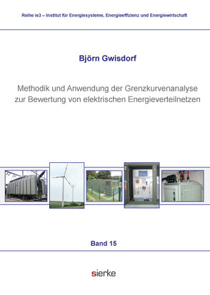 Methodik und Anwendung der Grenzkurvenanalyse zur Bewertung von elektrischen Energieverteilnetzen von Gwisdorf,  Björn