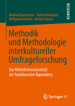 Methodik und Methodologie interkultureller Umfrageforschung von Aschauer,  Wolfgang, Bachleitner,  Reinhard, Pausch,  Markus, Weichbold,  Martin