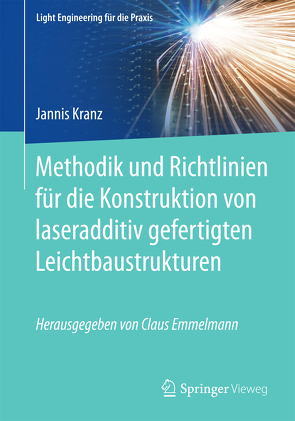 Methodik und Richtlinien für die Konstruktion von laseradditiv gefertigten Leichtbaustrukturen von Kranz,  Jannis
