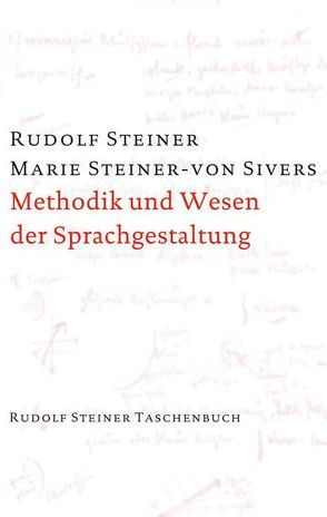 Methodik und Wesen der Sprachgestaltung von Steiner,  Marie-von Sievers, Steiner,  Rudolf