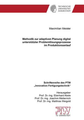 Methodik zur adaptiven Planung digital unterstützter Problemlösungsprozesse im Produktionsanlauf von Meister,  Maximilian