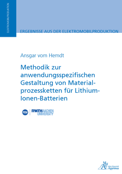 Methodik zur anwendungsspezifischen Gestaltung von Materialprozessketten für Lithium-Ionen-Batterien von vom Hemdt,  Ansgar