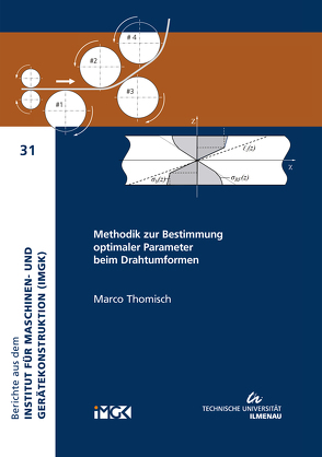 Methodik zur Bestimmung optimaler Parameter beim Drahtumformen von Thomisch,  Marco