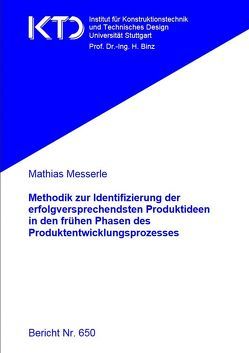 Methodik zur Identifizierung der erfolgversprechendsten Produktideen in den frühen Phasen des Produktentwicklungsprozesses von Messerle,  Mathias