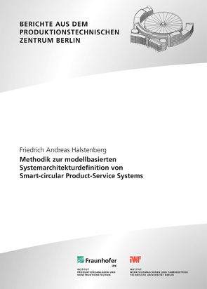 Methodik zur Modell-basierten Systemarchitekturdefinition von Smart-circular Product-Service Systems. von Halstenberg,  Friedrich Andreas, Stark,  Rainer
