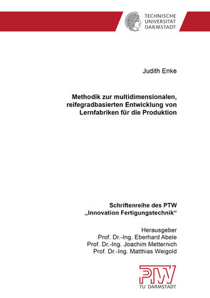 Methodik zur multidimensionalen, reifegradbasierten Entwicklung von Lernfabriken für die Produktion von Enke,  Judith