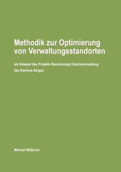 Methodik zur Optimierung von Verwaltungsstandorten von Wüthrich,  Michael