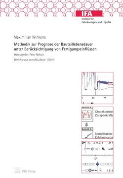 Methodik zur Prognose der Bauteillebensdauer unter Berücksichtigung von Fertigungseinflüssen von Nyhuis,  Peter, Winkens,  Maximilian