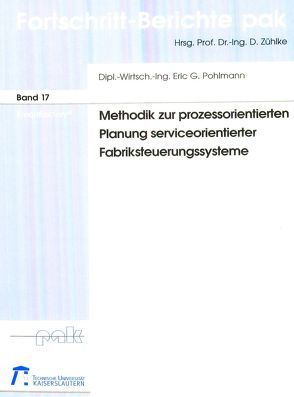 Methodik zur prozessorientierten Planung serviceorientierter Fabriksteuerungssysteme von Pohlmann,  Eric G