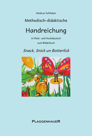 Methodisch-didaktische Handreichung in Platt- und Hochdeutsch zum Bilderbuch Snack, Snick un Botterlick von Schlieker,  Heidrun