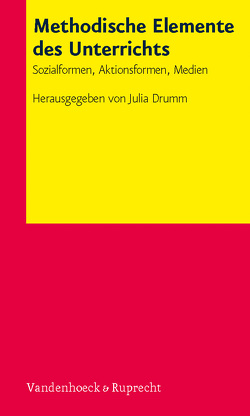 Methodische Elemente des Unterrichts von Bechthold-Hengelhaup,  Tilman, Biastoch,  Martin, Drumm,  Julia, Frölich,  Roland, Grimm,  Nancy, Kliemt,  Stefan, Münch-Rosenthal,  Bettina, Scholz,  Ingvelde, Siemer,  Joanna, Wehmann,  Philipp