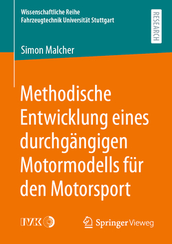 Methodische Entwicklung eines durchgängigen Motormodells für den Motorsport von Malcher,  Simon