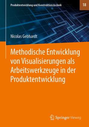 Methodische Entwicklung von Visualisierungen als Arbeitswerkzeuge in der Produktentwicklung von Gebhardt,  Nicolas