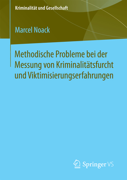 Methodische Probleme bei der Messung von Kriminalitätsfurcht und Viktimisierungserfahrungen von Noack,  Marcel