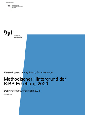 Methodischer Hintergrund der KiBS-Erhebung 2020 von Jeffrey,  Anton, Kuger,  Susanne, Lippert,  Kerstin