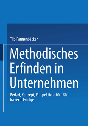 Methodisches Erfinden in Unternehmen von Pannenbäcker,  Tilo