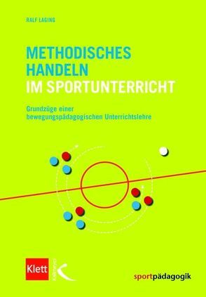 Methodisches Handeln im Sportunterricht von Laging,  Ralf