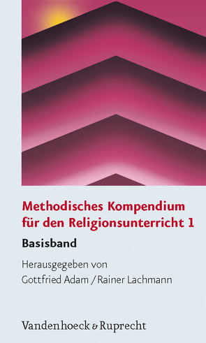 Methodisches Kompendium für den Religionsunterricht 1 von Adam,  Gottfried, Berg,  Horst Klaus, Bubenheimer,  Ulrich, Faust-Siehl,  Gabriele, Gerlach,  Heinz, Gottwald,  Eckart, Grethlein,  Christian, Jendorff,  Bernhard, Kurz,  Wolfram K., Lachmann,  Rainer, Lähnemann,  Johannes, Lange,  Günter, Mokrosch,  Reinhold, Müller-Goll,  Eva, Reents,  Christine, Schmidt,  Heinz, Wegenast,  Klaus, Wegenast,  Philipp