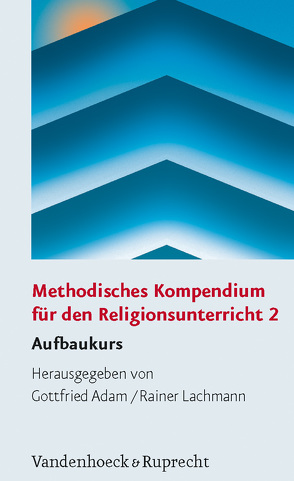 Methodisches Kompendium für den Religionsunterricht 2 von Adam,  Gottfried, Lachmann,  Rainer