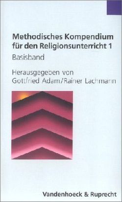 Methodisches Kompendium für den Religionsunterricht Band 1 und 2 zusammen zum Vorzugspreis von Adam,  Gottfried