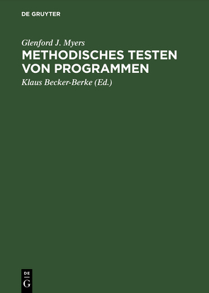 Methodisches Testen von Programmen von Becker-Berke,  Klaus, Myers,  Glenford J.
