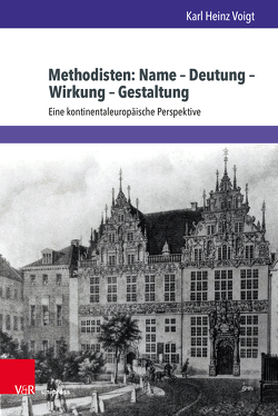 Methodisten: Name – Deutung – Wirkung – Gestaltung von Voigt,  Karl Heinz