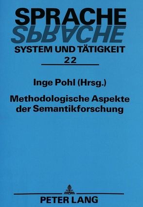 Methodologische Aspekte der Semantikforschung von Pohl,  Inge